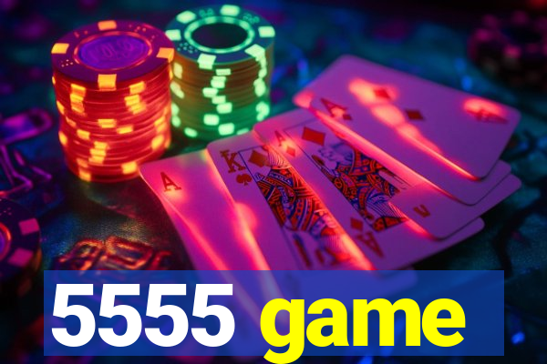 5555 game